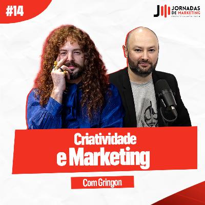 #14 Criatividade e Marketing | Jornadas de Marketing com Gringon