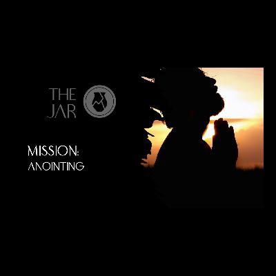 MISSION: Anointing