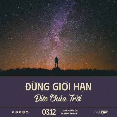 ĐỪNG GIỚI HẠN ĐỨC CHÚA TRỜI | Tĩnh Nguyện Hằng Ngày 03/12/2025