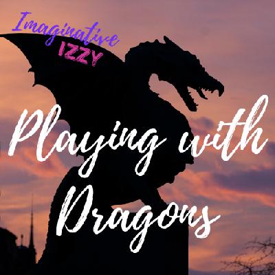 Ep. 4: Playing With Dragons