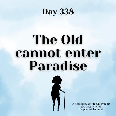 Day 338 - The Old cannot enter Paradise