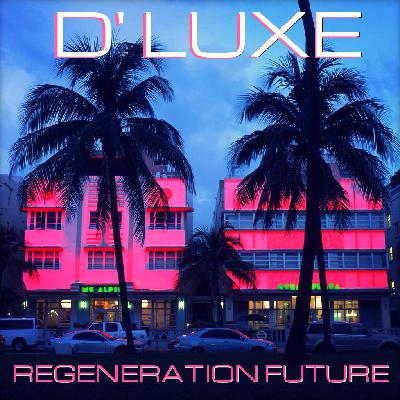 D' LUXE - REGENERATION FUTURE 2017