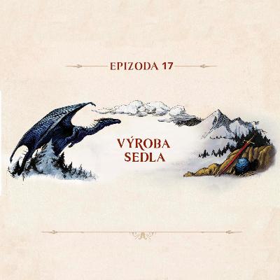 Epizoda 17 - Výroba sedla (Kapitola 15)