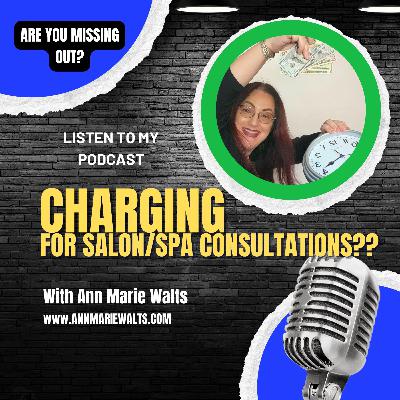 Episode # 47 - To Charge or Not To Charge for a Salon or Spa Consultation & How to handle Cyberbullying by Ann Marie Walts. Highend & High Ticket Stylist - Motivation to 10X Potential Income of Sty Episode # 47 - To Charge or Not To Charge for a Salon or Spa Consultation & How to handle Cyberbullying by Ann Marie Walts. Highend & High Ticket Stylist - Motivation to 10X Potential Income of Sty