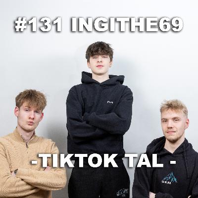 #131 Ingithe69 - Tiktok tal