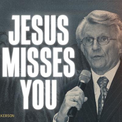 Jesus Misses You | The Abiding Christ | David Wilkerson