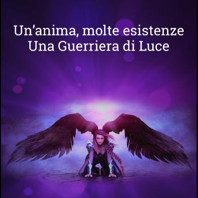 Finale e Ringraziamenti - "Un'Anima, molte esistenze. Una Guerriera di Luce"