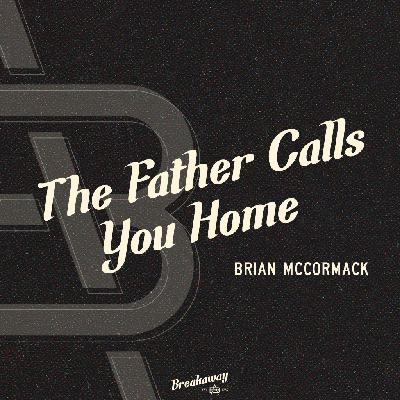 The Father Calls You Home