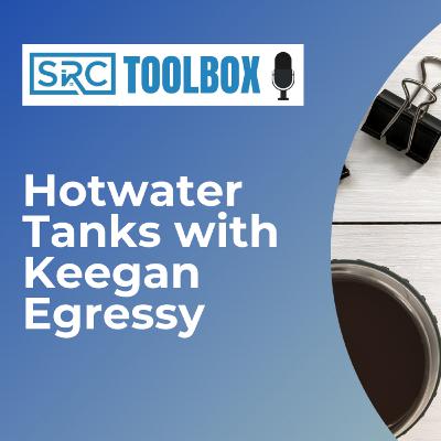 Everything About Hotwater Tanks with Keegan Egressy Everything About Hotwater Tanks with Keegan Egressy