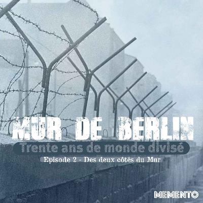 [MUR DE BERLIN] Episode 2 - Des deux côtés du Mur (2/4)