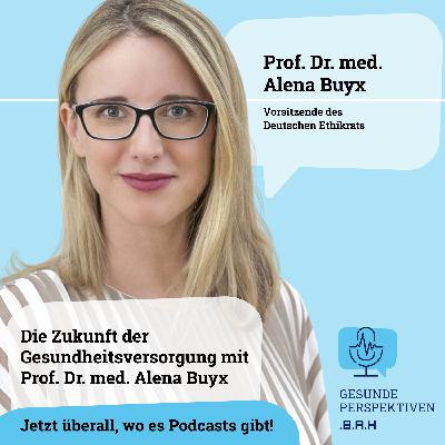 Die Zukunft der Gesundheitsversorgung mit Prof. Dr. med. Buyx