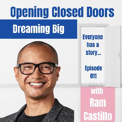 011 Dreaming Big with Ram Castillo 011 Dreaming Big with Ram Castillo