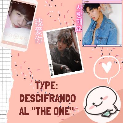 Episodio #1 Type - Descifrando al "the one"
