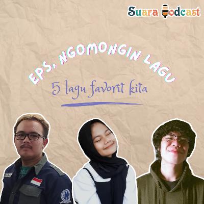 Eps. Ngomongin 5 Lagu Favorit Kita