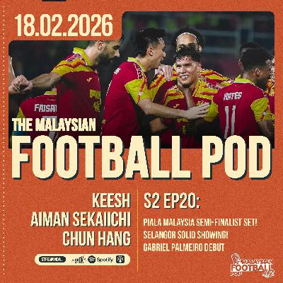 Season 2 Episode 20: Selangor thrash Negeri Sembilan, G. Palmeiro debut and KL crisis brewing? Season 2 Episode 20: Selangor thrash Negeri Sembilan, G. Palmeiro debut and KL crisis brewing?