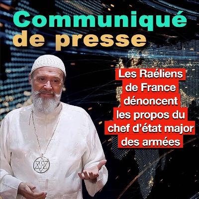LES RAÉLIENS DE FRANCE DÉNONCENT LES PROPOS DU CHEF D'ÉTAT MAJOR DES ARMÉES LES RAÉLIENS DE FRANCE DÉNONCENT LES PROPOS DU CHEF D'ÉTAT MAJOR DES ARMÉES