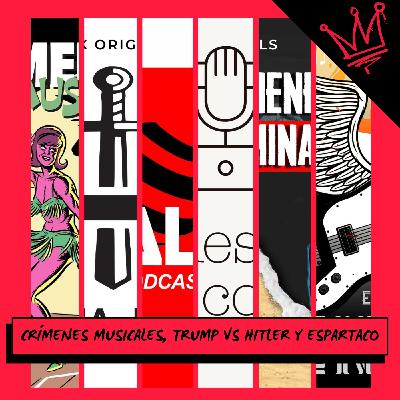 Crímenes musicales, Trump vs Hitler y entrevista con Espartaco Crímenes musicales, Trump vs Hitler y entrevista con Espartaco