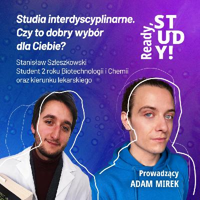 Studia interdyscyplinarne - czym są i kto powinien je rozważyć? Gość: Stanisław Szleszkowski Studia interdyscyplinarne - czym są i kto powinien je rozważyć? Gość: Stanisław Szleszkowski