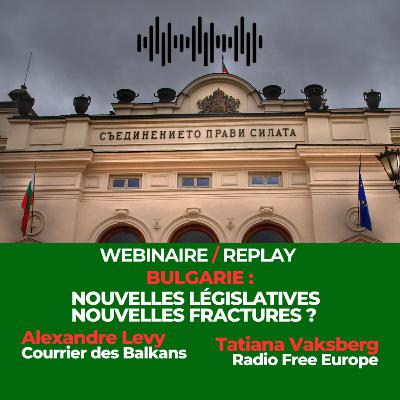 Replay | Webinaire • Bulgarie : nouvelles législatives, nouvelles fractures ? Replay | Webinaire • Bulgarie : nouvelles législatives, nouvelles fractures ?
