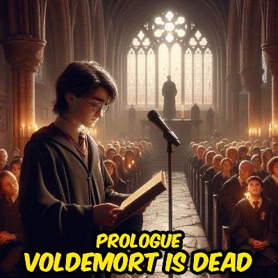 Book 4 | Prologue - Voldemort is Dead Book 4 | Prologue - Voldemort is Dead