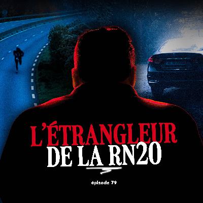 #79 - QUI est l'ÉTRANGLEUR de la Nationale 20? Le COLD CASE français
