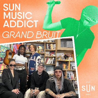 SUN Music Addict - Le live de Grand Bruit SUN Music Addict - Le live de Grand Bruit