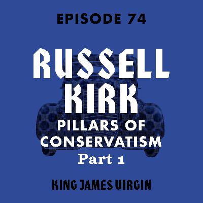 Russell Kirk: Pillars of Conservatism - Part 1 Russell Kirk: Pillars of Conservatism - Part 1
