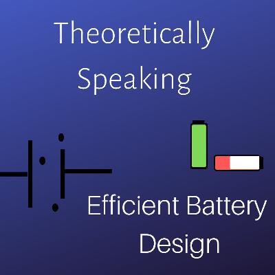 Series 2, Episode 2: Efficient Battery Design Series 2, Episode 2: Efficient Battery Design