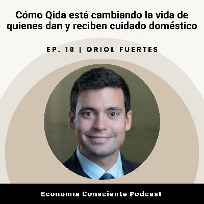 18. Cómo Qida está cambiando la vida de quienes dan y reciben cuidado doméstico | Oriol Fuertes 18. Cómo Qida está cambiando la vida de quienes dan y reciben cuidado doméstico | Oriol Fuertes
