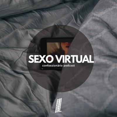 EP.6 - Sexo Virtual