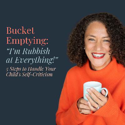"I'm Rubbish at Everything!": 5 Steps to Handle Your Child's Self-Criticism