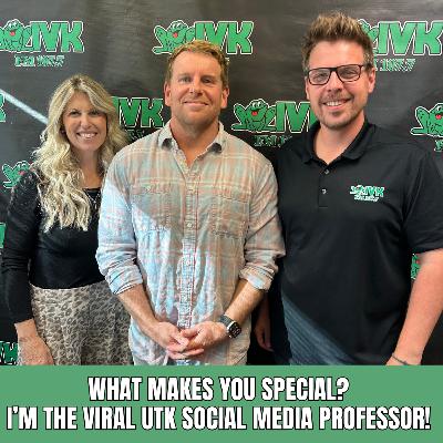 What Makes You Special! I’m the Viral UTK Social Media Professor!