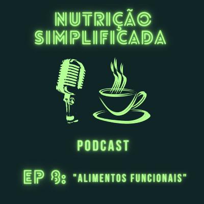 #8 O que não te contaram sobre alimentos funcionais
