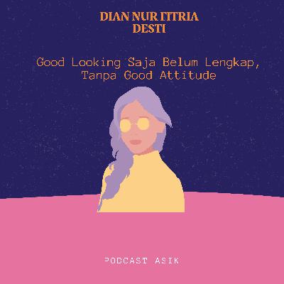 1. Good Looking Saja Belum Lengkap, Tanpa Good Attitude‼️