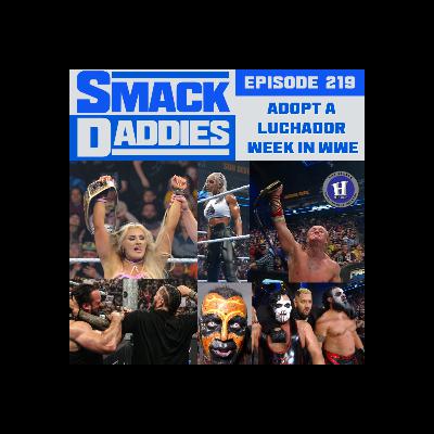 SmackDaddies 219 - Adopt a Luchadore Week in WWE SmackDaddies 219 - Adopt a Luchadore Week in WWE