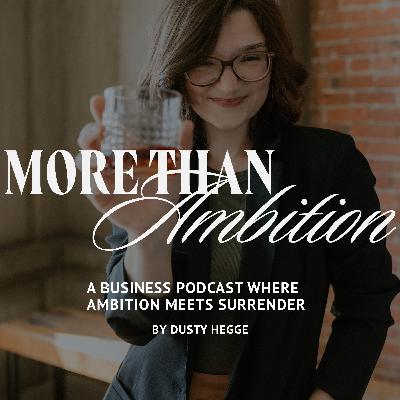 5. Welcome to More Than Ambition: A Podcast for the ambitious, kingdom-minded entrepreneur