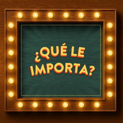 EP06. ¿Qué le importa ... a Isabel Fernández?