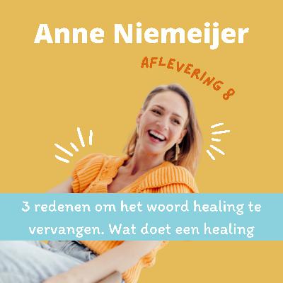 #8 3 redenen om het woord healing te vervangen. En wat doet een healing eigenlijk?
