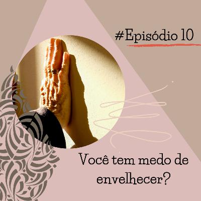 Você tem medo de envelhecer? Você tem medo de envelhecer?