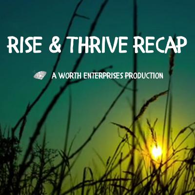 MM010: Rise & Thrive Recap