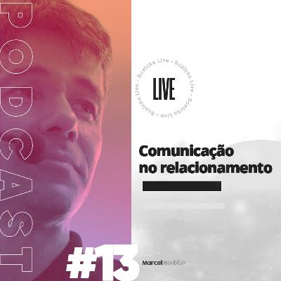 Marcel Scalcko - #13 Comunicação no relacionamento