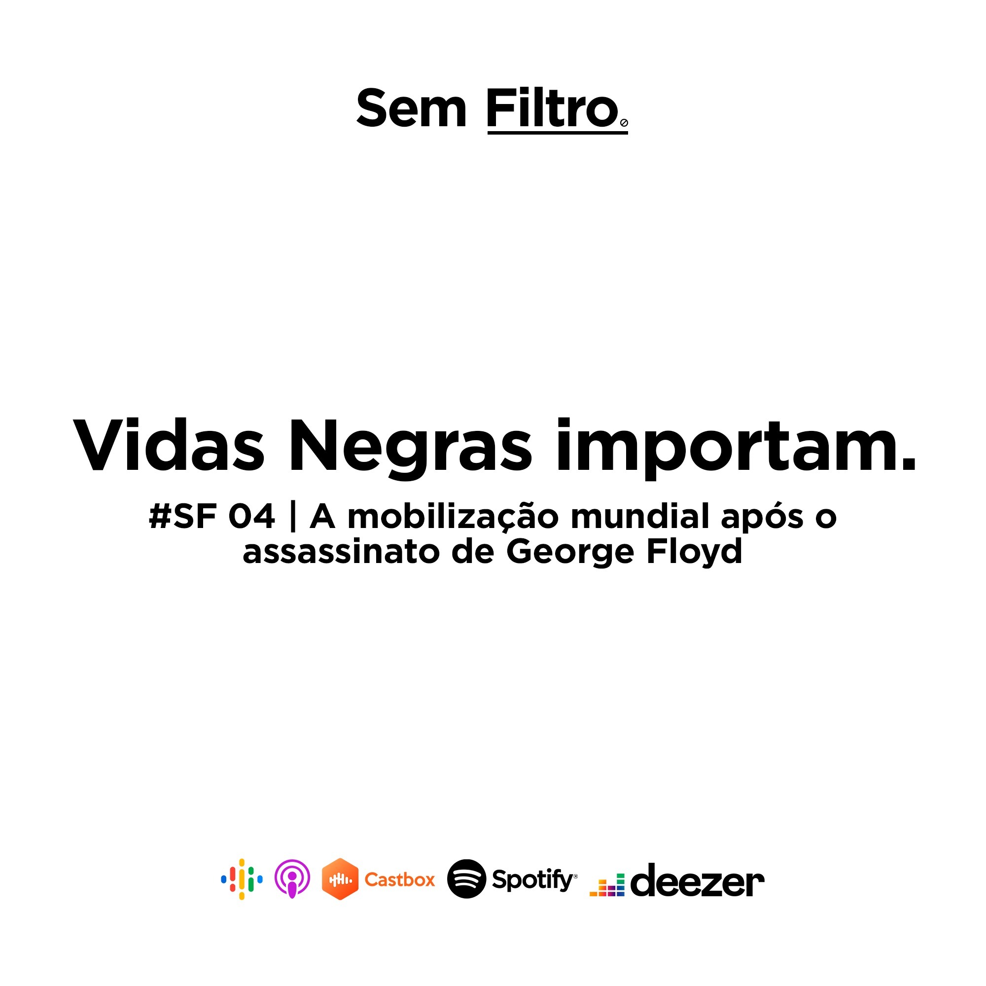 #SF 04 | A mobilização mundial após o assassinato de George Floyd