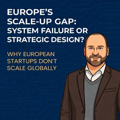 The European Scale-Up Gap: System Defect or Deliberate Design?