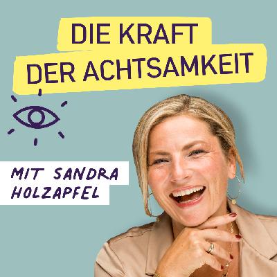 #8 Die Kraft der Achtsamkeit - Impulse für eine achtsame Haltung