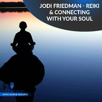 EP 54: Jodi Friedman - Reiki & Connecting With Your Soul