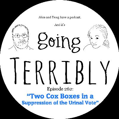 Ep. 262: Two Cox Boxes in a Suppression of the Urinal Vote Ep. 262: Two Cox Boxes in a Suppression of the Urinal Vote