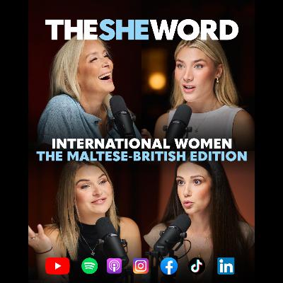 The SHE Word S6/EP15 - International Women, The Maltese - English Edition