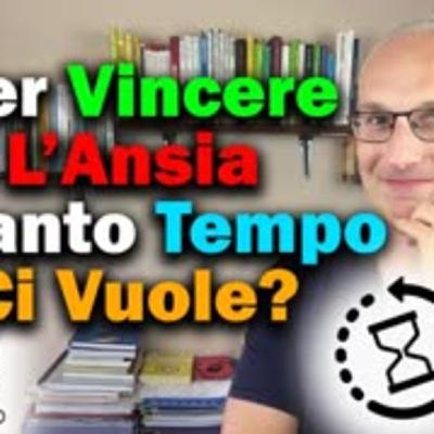 Per Vincere l'Ansia quanto tempo ci vuole Per Vincere l'Ansia quanto tempo ci vuole