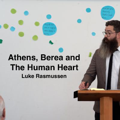 Athens, Berea and the Human Heart Athens, Berea and the Human Heart