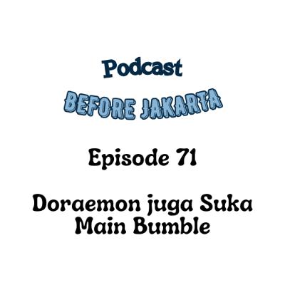 71. DORAEMON JUGA SUKA MAIN BUMBLE - KETEMU MANUSIA UNIK DI BUMBLE LAGI BUMBLE LAGI ft. Agnes Sifra Ariella 71. DORAEMON JUGA SUKA MAIN BUMBLE - KETEMU MANUSIA UNIK DI BUMBLE LAGI BUMBLE LAGI ft. Agnes Sifra Ariella
